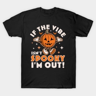 If The Vibe Isn’t Spooky I’m Out Halloween Pumpkin Retro T-Shirt